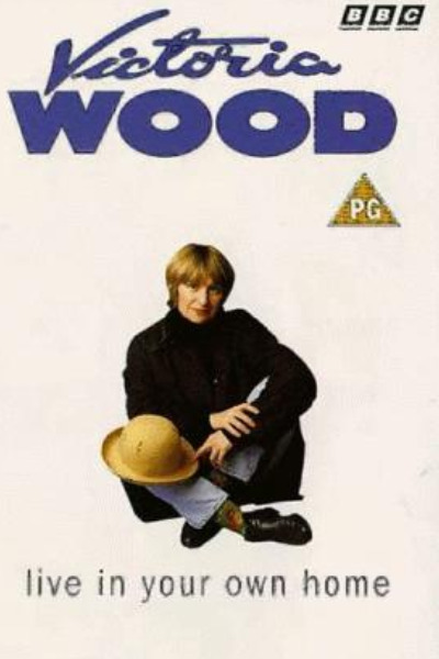 Victoria Wood: Live in Your Own Home