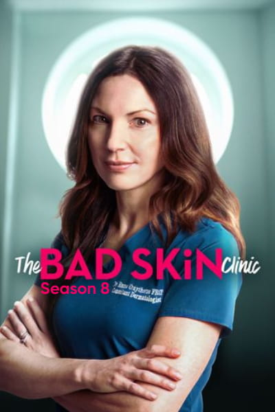 The Bad Skin Clinic - Season 8