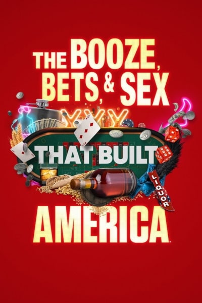 The Booze, Bets and Sex That Built America - Season 1