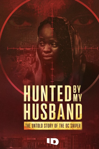 Hunted by my Husband The Untold Story of the DC Sniper